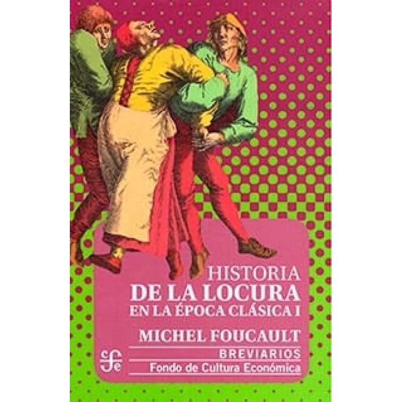 HISTORIA DE LA LOCURA EN LA EPOCA CLASICA I (2021) (Nuevo)