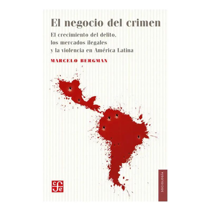 NEGOCIO DEL CRIMEN, EL - EL CRECIMIENTO DEL DELITO, LOS MERCADOS ILEGALES Y LA VIOLENCIA EN AMERICA LATINA (Nuevo)