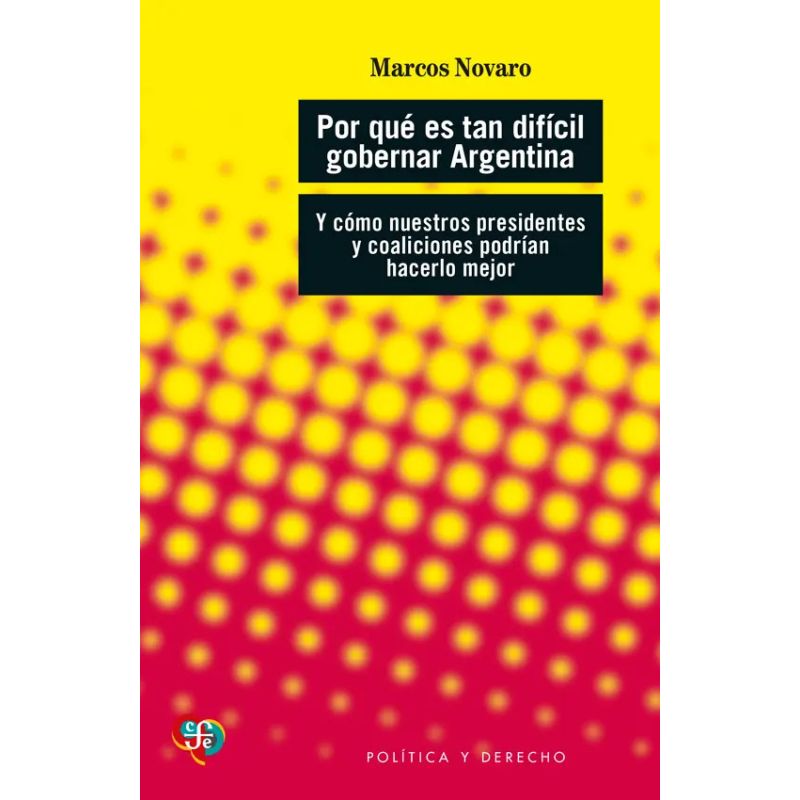 POR QUE ES TAN DIFICIL GOBERNAR ARGENTINA? - Y COMO NUESTROS PRESIDENTES Y COALICIONES PODRIAN HACERLO MEJOR (Nuevo)