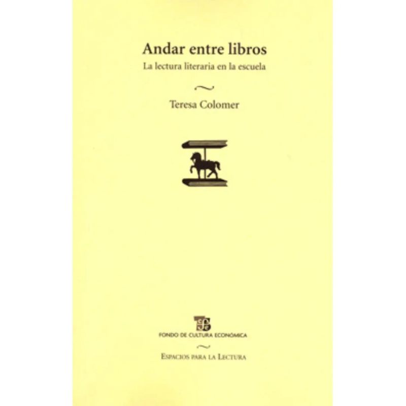 ANDAR ENTRE LIBROS - LA LECTURA LITERARIA EN LA ESCUELA (Nuevo)
