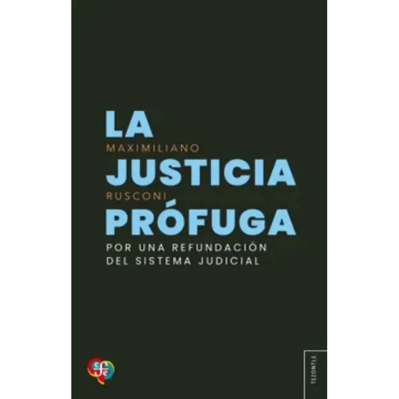 JUSTICIA PROFUGA, LA - POR UNA REFUNDACION DEL SISTEMA JUDICIAL (Nuevo) - Miniatura 2