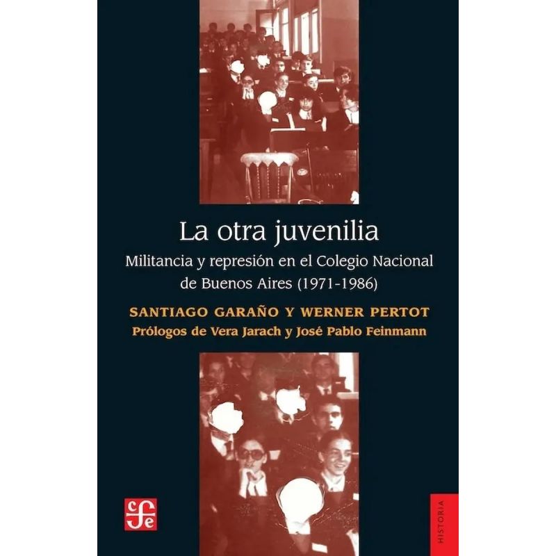 OTRA JUVENILIA, LA - MILITANCIA Y REPRESION EN EL COLEGIO NACIONAL DE BUENOS AIRES (1971-1986) (Nuevo)