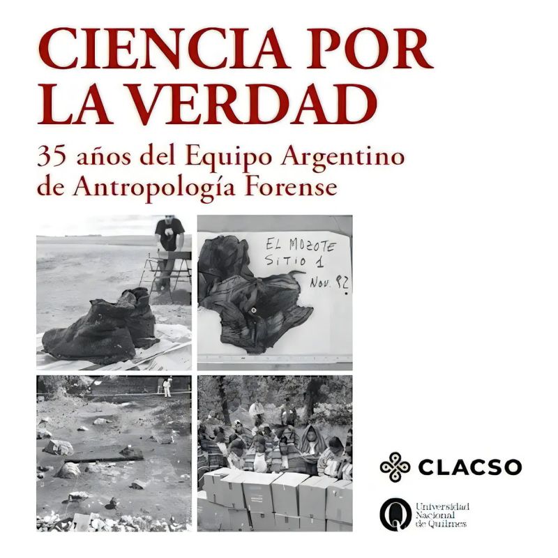 CIENCIA POR LA VERDAD - 35 AÑOS DEL EQUIPO ARGENTINO DE ANTROPOLOGIA FORENSE (Nuevo)