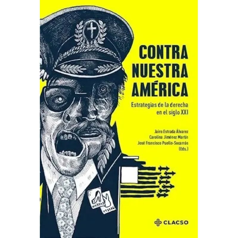 CONTRA NUESTRA AMERICA - ESTRATEGIAS DE LA DERECHA EN EL SIGLO XXI (Nuevo)