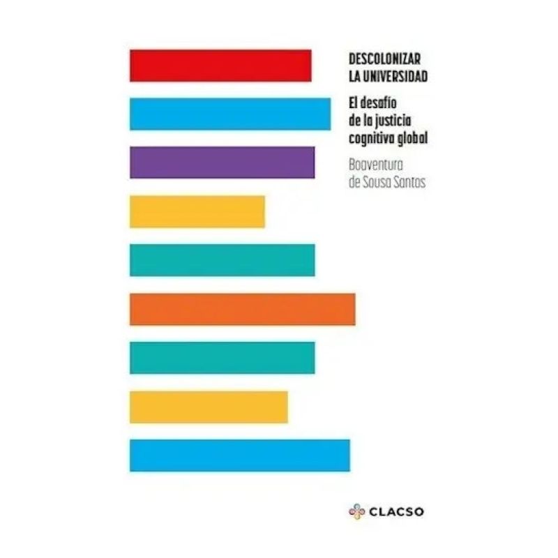 DESCOLONIZAR LA UNIVERSIDAD - EL DESAFIO DE LA JUSTICIA COGNITIVA GLOBAL (Nuevo)