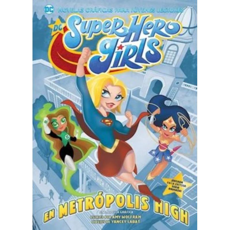 DC SUPER HERO GIRLS - EN METROPOLIS HIGH (Nuevo)