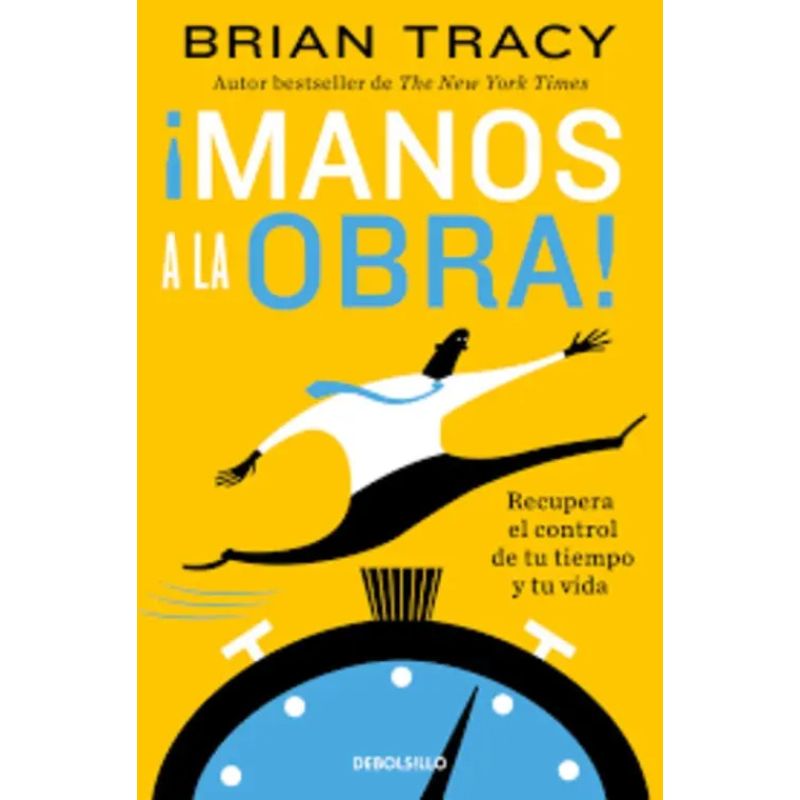MANOS A LA OBRA! - RECUPERA EL CONTROL DE TU TIEMPO Y DE TU VIDA