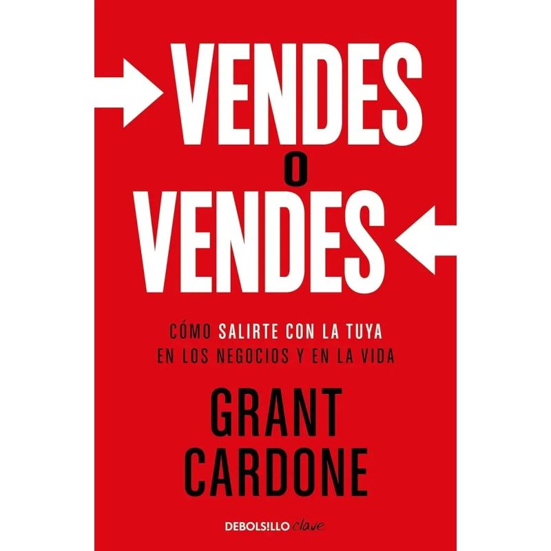 VENDES O VENDES - COMO SALIRTE CON LA TUYA EN LOS NEGOCIOS Y EN LA VIDA (Nuevo)