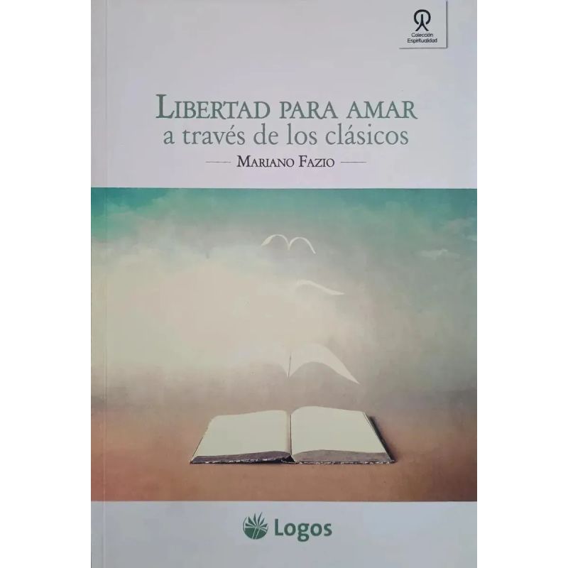 LIBERTAD PARA AMAR A TRAVES DE LOS CLASICOS (Nuevo)