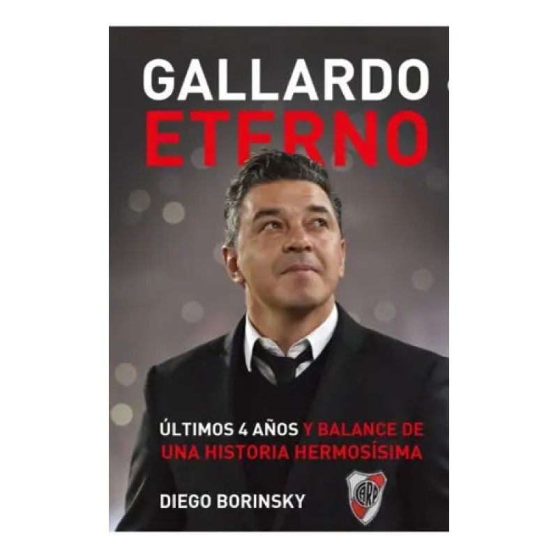 GALLARDO ETERNO - ULTIMOS 4 AÑOS Y BALANCE DE UNA HISTORIA HERMOSISIMA (Nuevo)