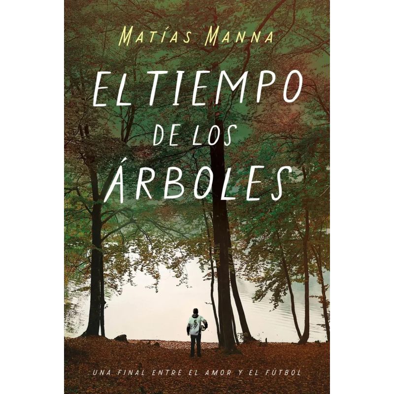 TIEMPO DE LOS ARBOLES, EL - UNA FINAL ENTRE EL AMOR Y EL FUTBOL (Nuevo)