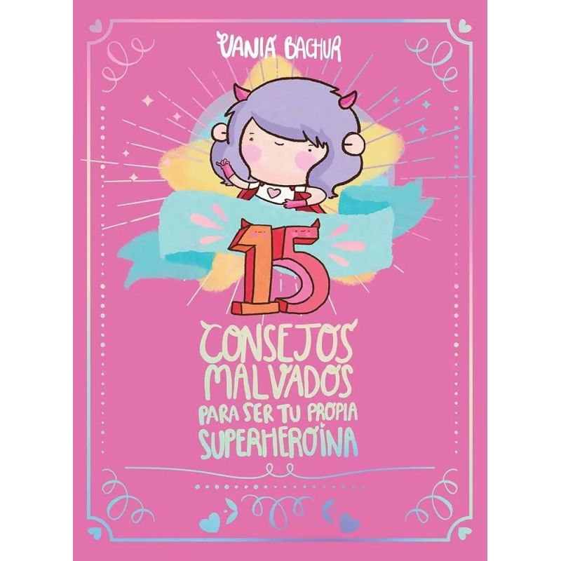 15 CONSEJOS MALVADOS PARA SER TU PROPIA SUPERHEROINA (Nuevo)