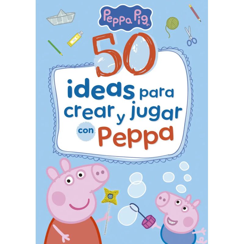 50 IDEAS PARA CREAR Y JUGAR CON PEPPA - PEPPA PIG (Nuevo)