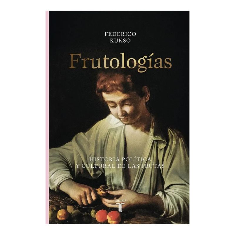 FRUTOLOGIAS - HISTORIA POLITICA Y CULTURAL DE LAS FRUTAS (Nuevo)