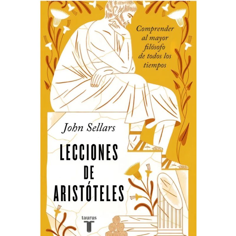 LECCIONES DE ARISTOTELES - COMPRENDER AL MAYOR FILOSOFO DE TODOS LOS TIEMPOS (Nuevo)