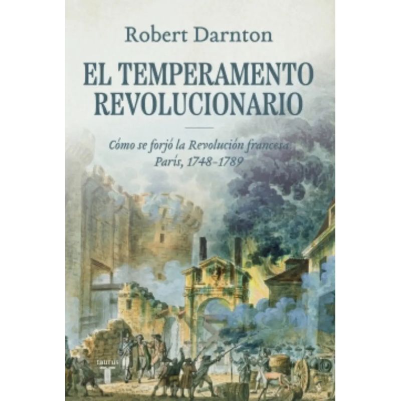 TEMPERAMENTO REVOLUCIONARIO, EL - COMO SE FORJO LA REVOLUCION FRANCESA (Nuevo)