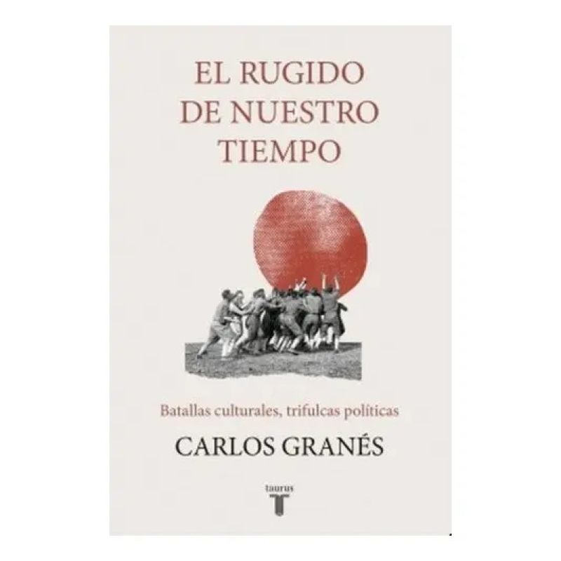 RUGIDO DE NUESTRO TIEMPO, EL (Nuevo)