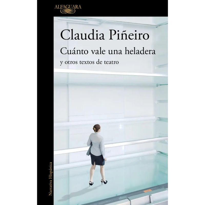 CUANTO VALE UNA HELADERA Y OTROS TEXTOS DE TEATRO (Nuevo)