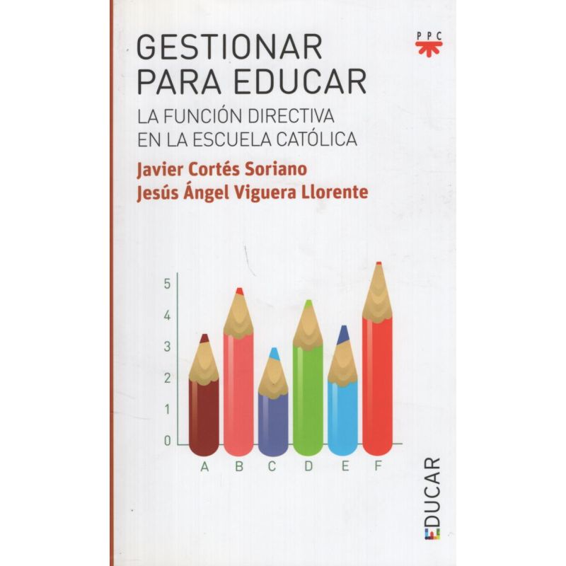 GESTIONAR PARA EDUCAR - LA FUNCION DIRECTIVA EN LA ESCUELA CATOLICA (Nuevo)