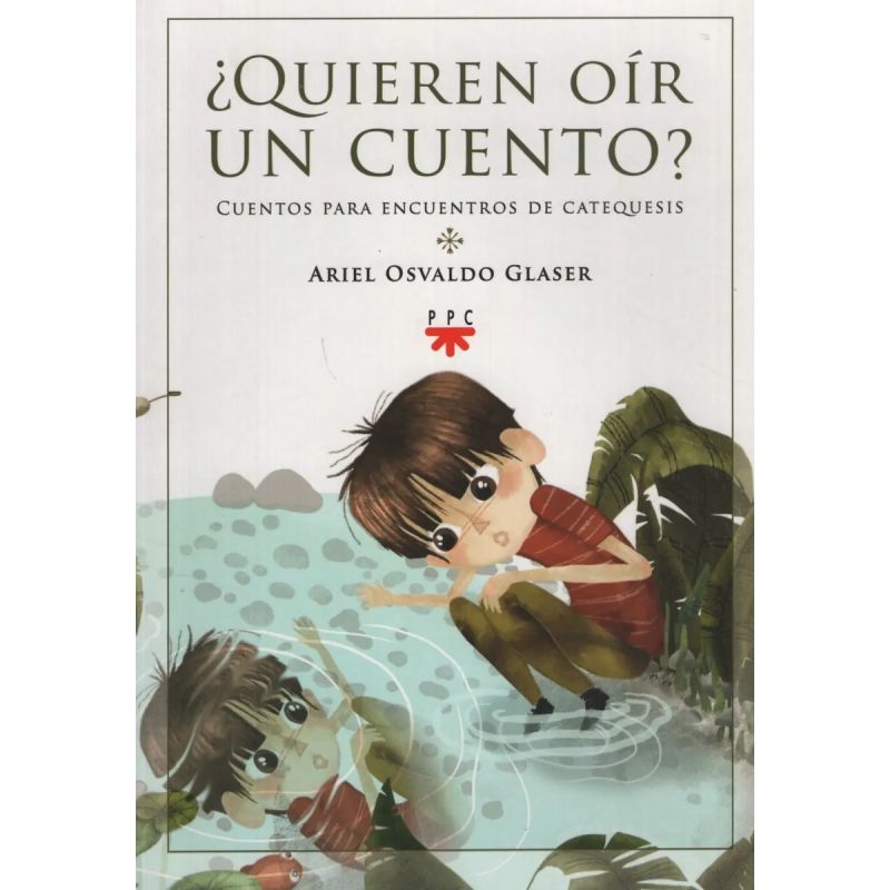QUIEREN OIR UN CUENTO? CUENTOS PARA ENCUENTROS DE CATEQUESIS (Nuevo)