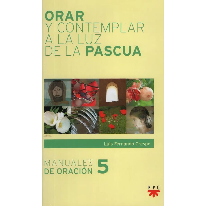 ORAR Y CONTEMPLAR A LA LUZ DE LA PASCUA - MANUALES DE ORACION 5 (Nuevo)