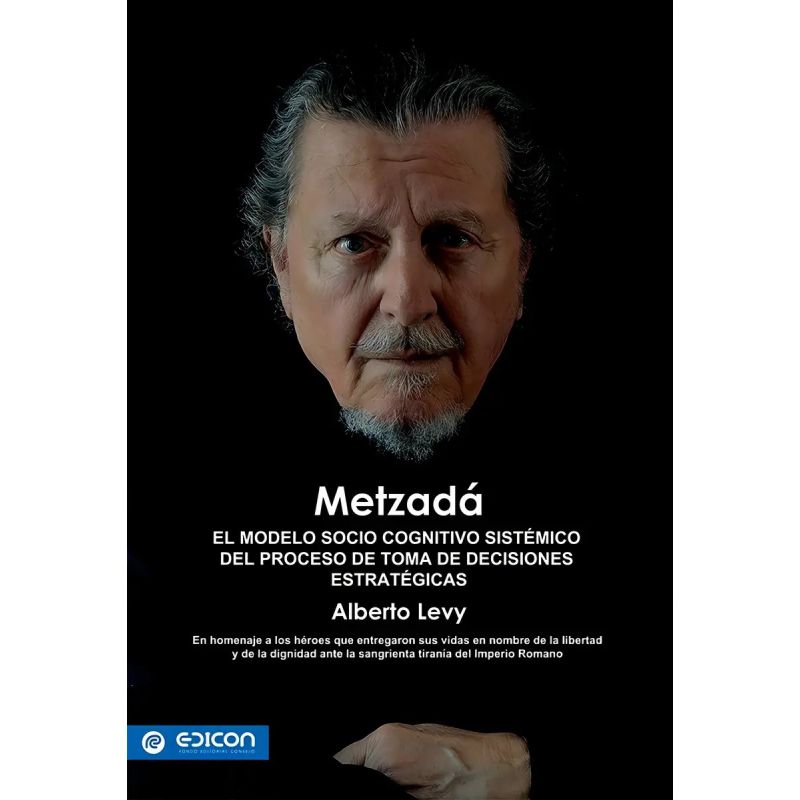 METZADA - EL MODELO SOCIOCOGNITIVO SISTEMICO DEL PROCESO DE TOMA DE DECISIONES ESTRATEGICAS (Nuevo)