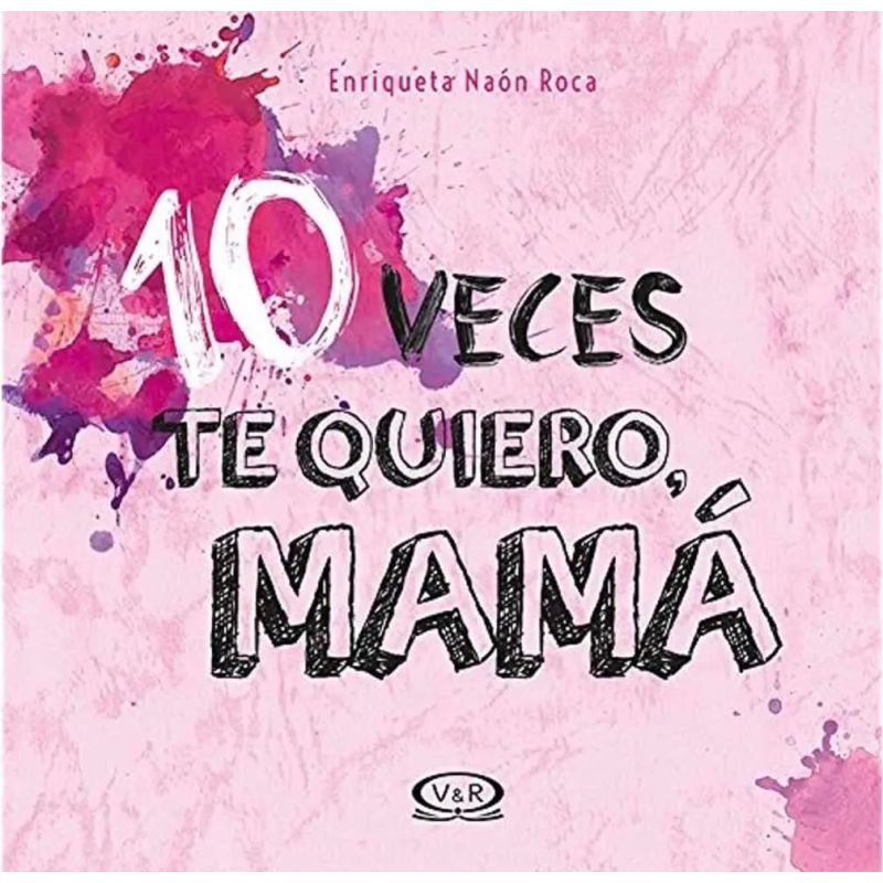 10 VECES TE QUIERO MAMA (Nuevo)