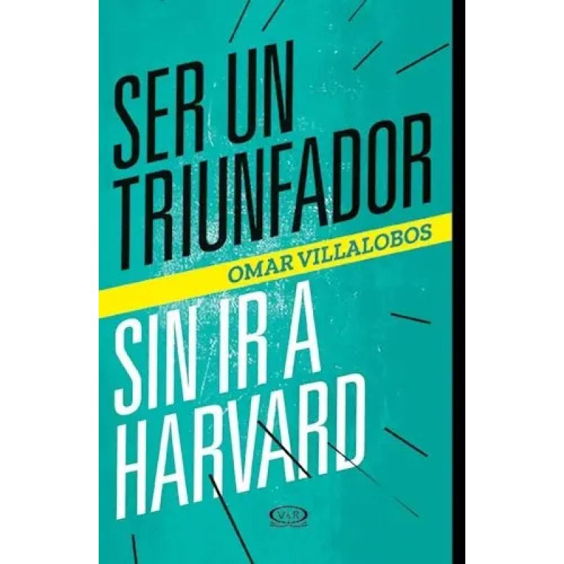 SER UN TRIUNFADOR SIN IR A HARVARD (Nuevo)