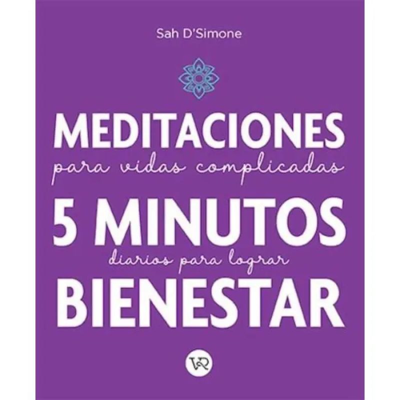 MEDITACIONES PARA VIDAS COMPLICADAS - 5 MINUTOS DIARIOS PARA LOGRAR BIENESTAR (Nuevo)