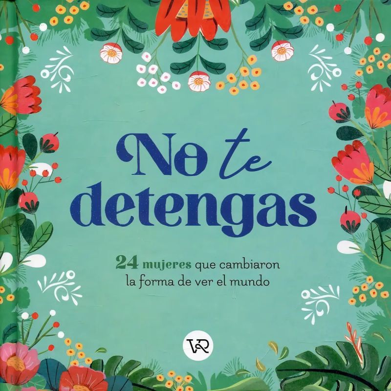 NO TE DETENGAS - 24 MUJERES QUE CAMBIARON LA FORMA DE VER EL MUNDO (TD) (Nuevo)