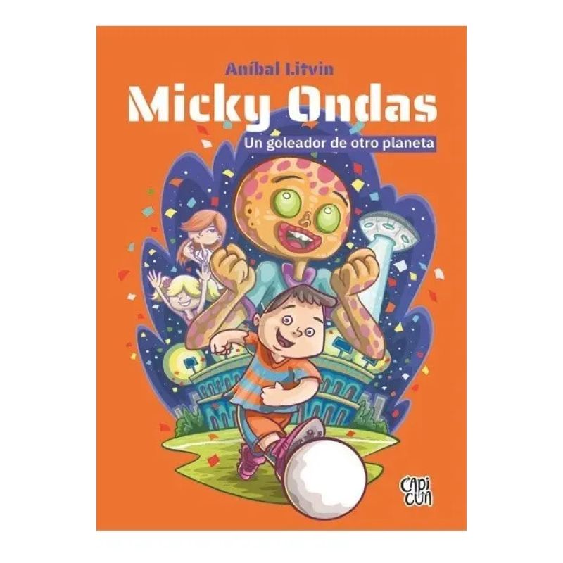 MICKY ONDAS - UN GOLEADOR DE OTRO PLANETA (Nuevo)
