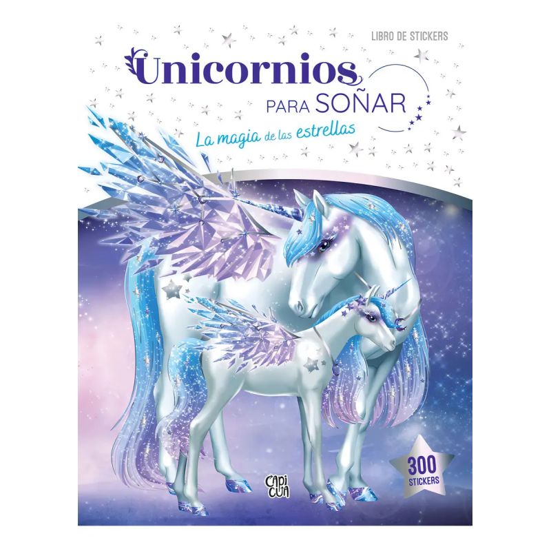 UNICORNIOS PARA SOÑAR - LA MAGIA DE LAS ESTRELLAS - LIBRO DE STICKERS (Nuevo)
