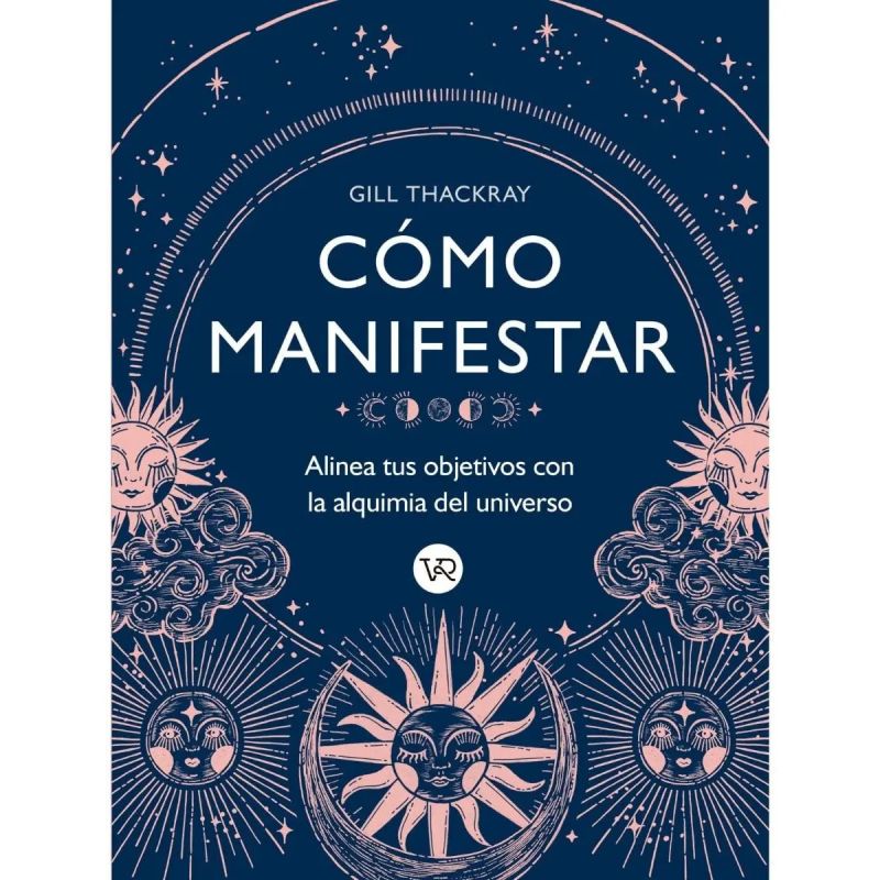 COMO MANIFESTAR - ALINEA TUS OBJETIVOS CON LA ALQUIMIA DEL UNIVERSO (Nuevo)