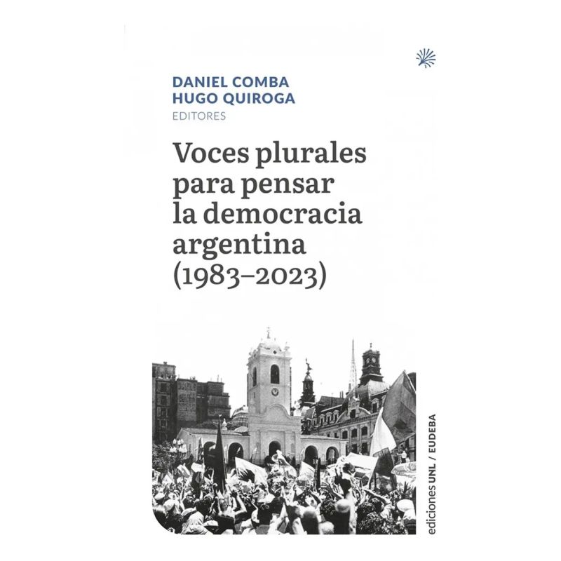 VOCES PLURALES PARA PENSAR LA DEMOCRACIA ARGENTINA (1983-2023) (Nuevo)