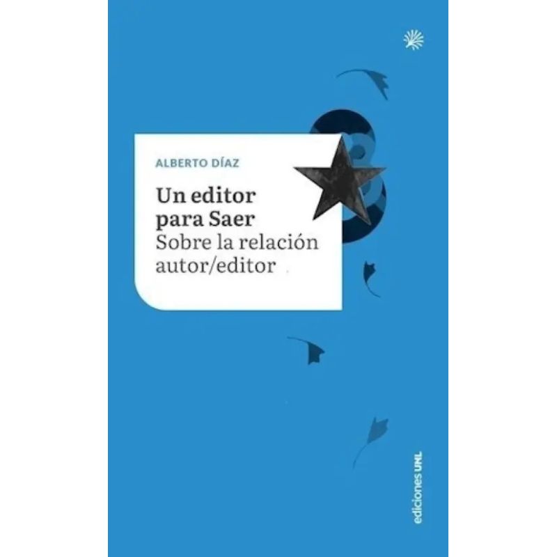 UN EDITOR PARA SAER - SOBRE LA RELACION EDITOR / AUTOR (Nuevo)