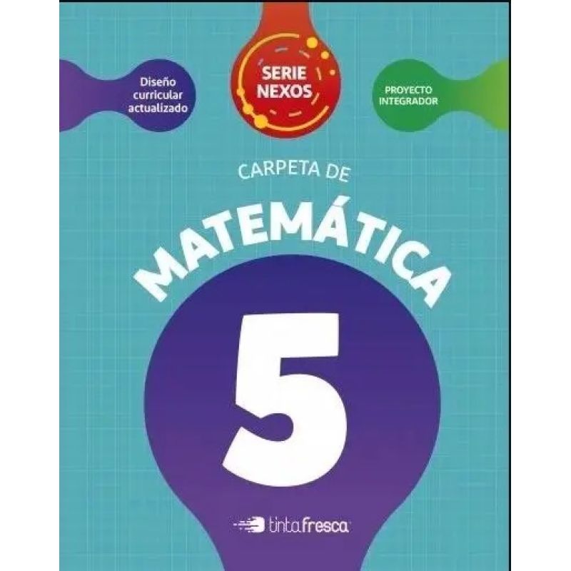 CARPETA DE MATEMATICA 5 - SERIE NEXOS (Nuevo)