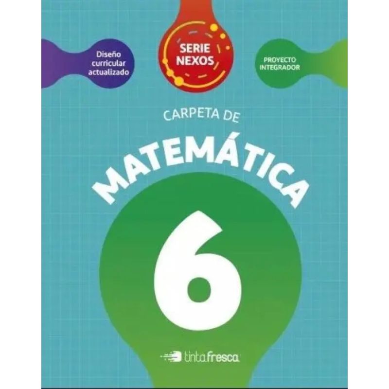 CARPETA DE MATEMATICA 6 - SERIE NEXOS (Nuevo)