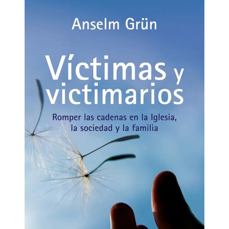 VICTIMAS Y VICTIMARIOS. ROMPER LAS CADENAS EN LA IGLESIA, LA SOCIEDAD Y LA FAMILIA (Nuevo)