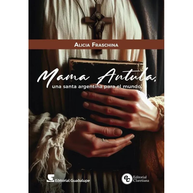 MAMA ANTULA - UNA SANTA ARGENTINA PARA EL MUNDO (Nuevo)