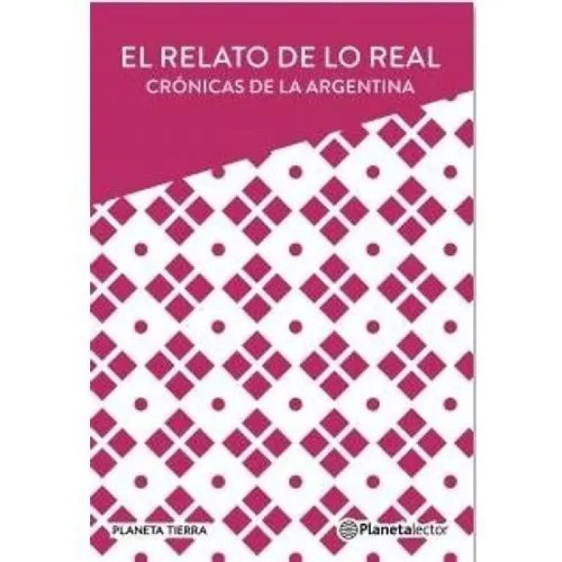 RELATO DE LO REAL, EL - CRONICAS ARGENTINAS (Nuevo)