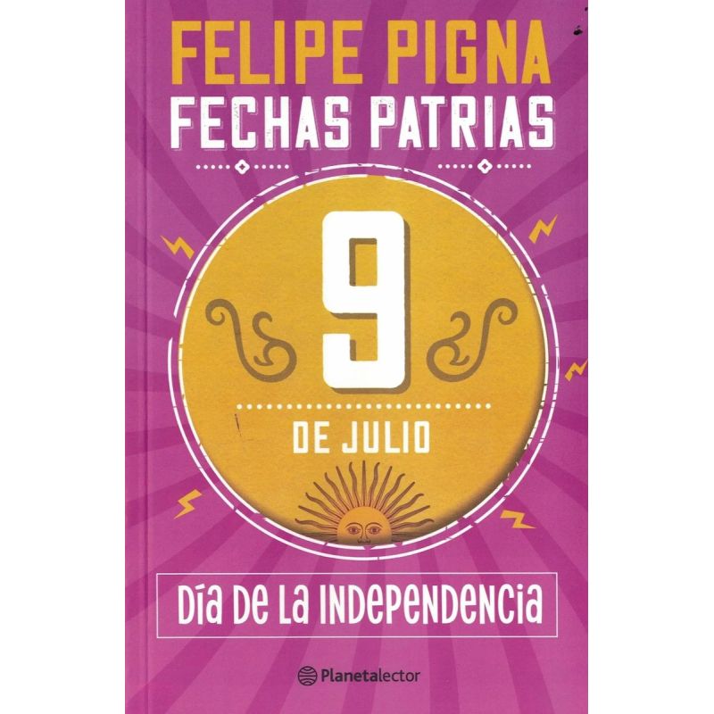 9 DE JULIO - DIA DE LA INDEPENDENCIA - FECHAS PATRIAS - OTROS UNIVERSOS (Nuevo)
