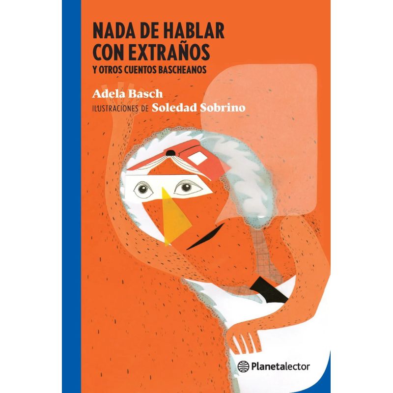 NADA DE HABLAR CON EXTRAÑOS Y OTROS CUENTOS BASCHEANOS - PLANETA AZUL (Nuevo)