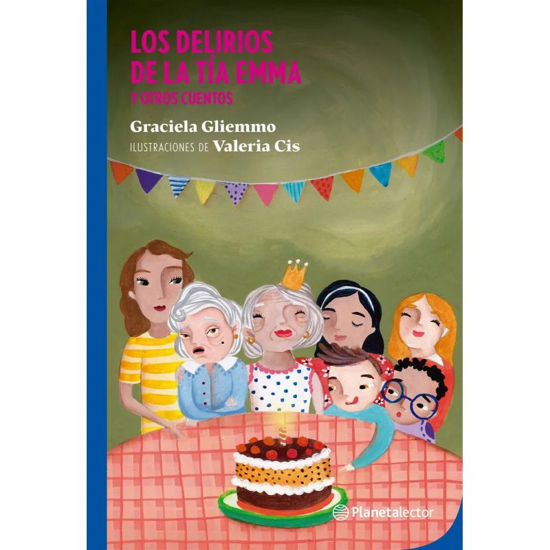 DELIRIOS DE LA TIA EMMA Y OTROS CUENTOS, LOS - PLANETA AZUL (Nuevo)