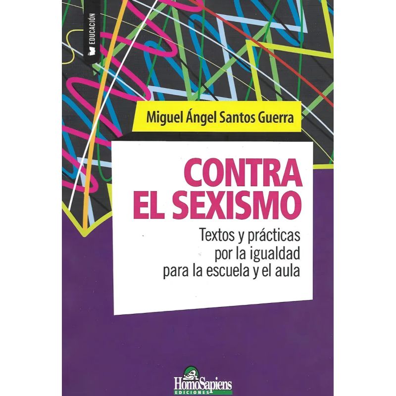 CONTRA EL SEXISMO - TEXTOS Y PRACTICAS POR LA IGUALDAD PARA LA ESCUELA Y EL AULA (Nuevo)