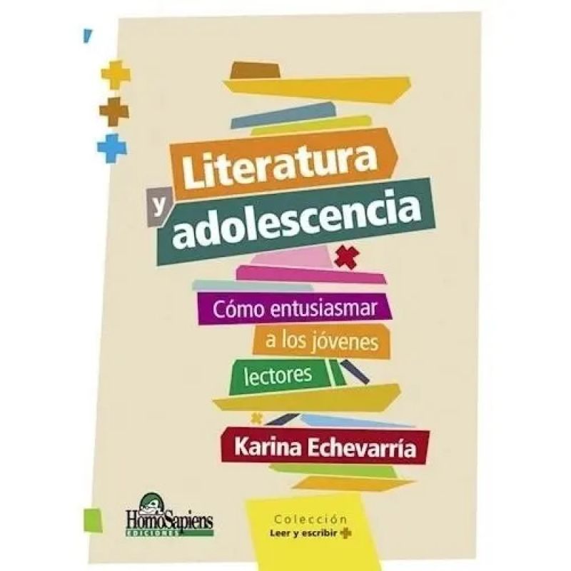 LITERATURA Y ADOLESCENCIA - COMO ENTUSIASMAR A LOS JOVENES LECTORES (Nuevo)