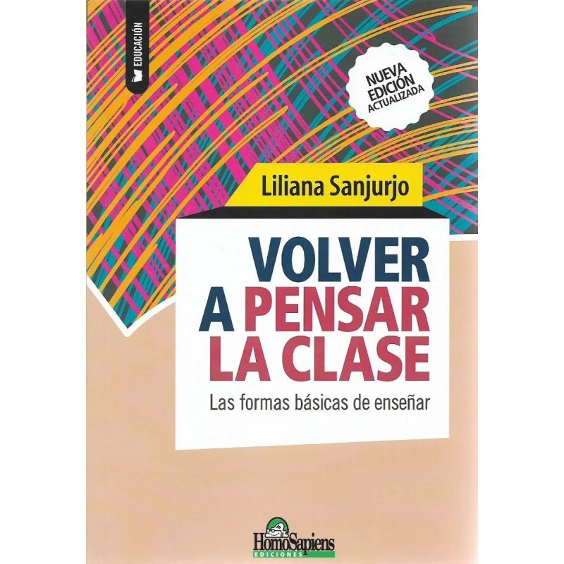 VOLVER A PENSAR LA CLASE - LAS FORMAS BASICAS DE ENSEÑAR (Nuevo)