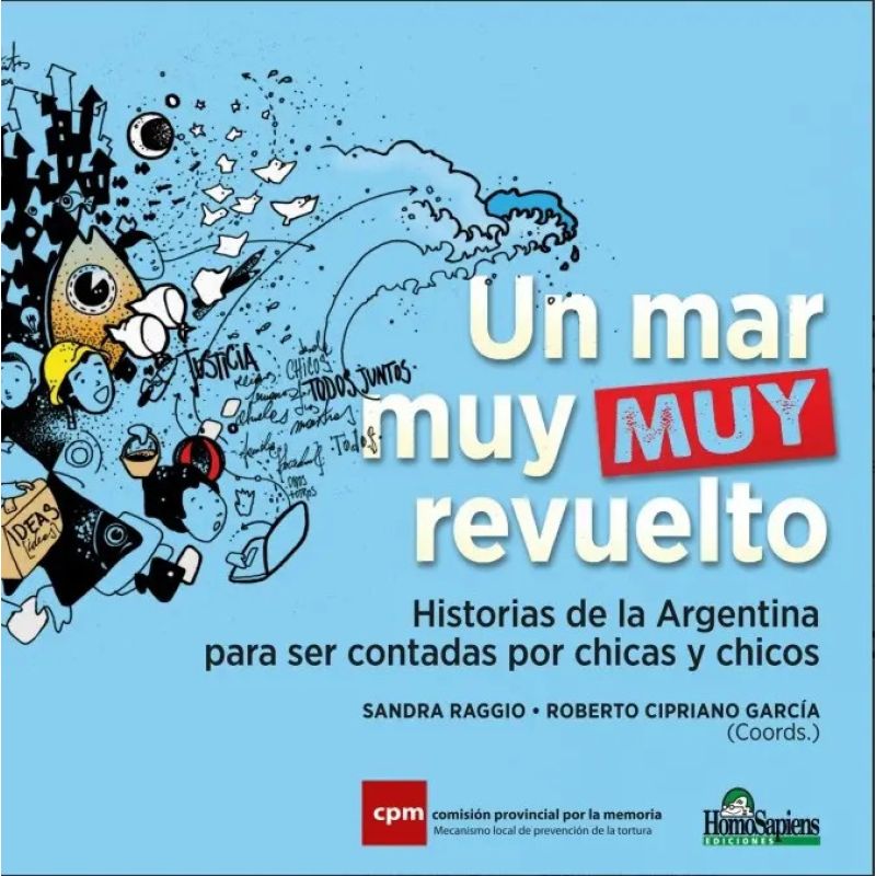 UN MAR MUY MUY REVUELTO - HISTORIAS DE LA ARGENTINA PARA SER CONTADAS POR CHICAS Y CHICOS (Nuevo)