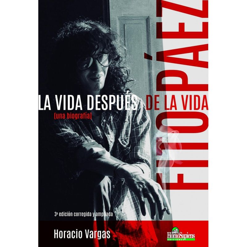 FITO PAEZ - UNA BIOGRAFIA - LA VIDA DESPUES DE LA VIDA - 3/ED. AMPLIADA (Nuevo)