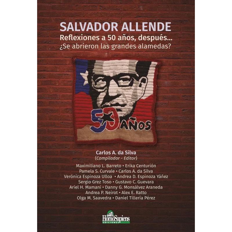 SALVADOR ALLENDE - REFLEXIONES A 50 AÑOS DESPUES. ¿SE ABRIERON LAS GRANDES ALAMEDAS? (Nuevo)