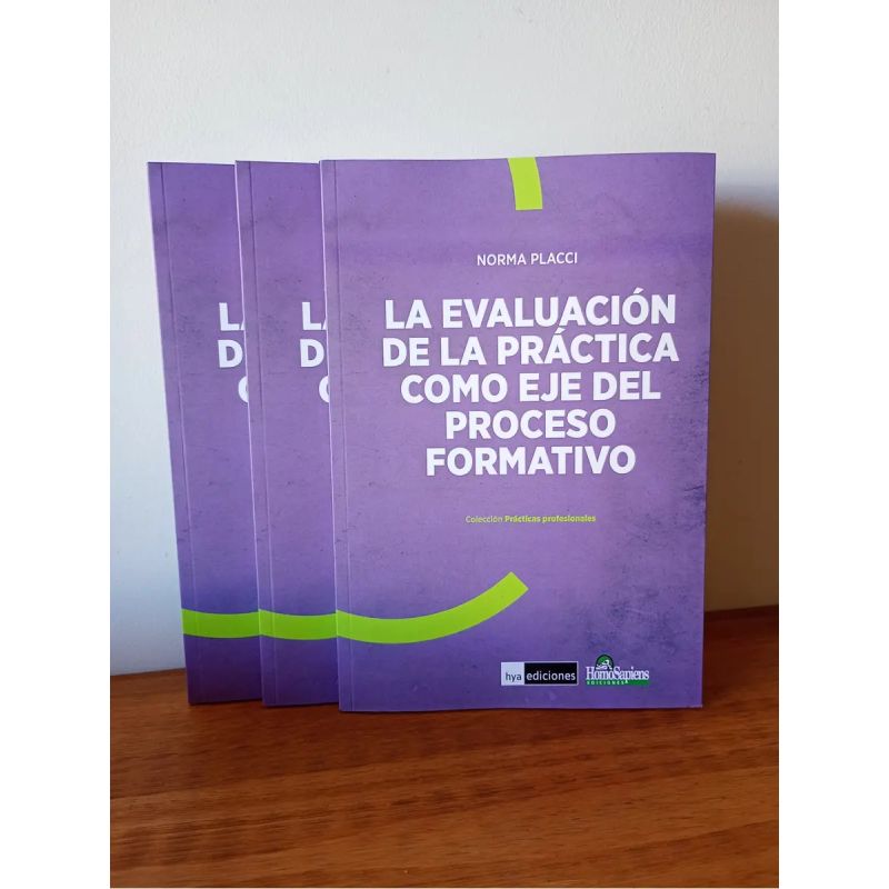 EVALUACION DE LA PRACTICA COMO EJE DEL PROCESO FORMATIVO, LA (Nuevo)